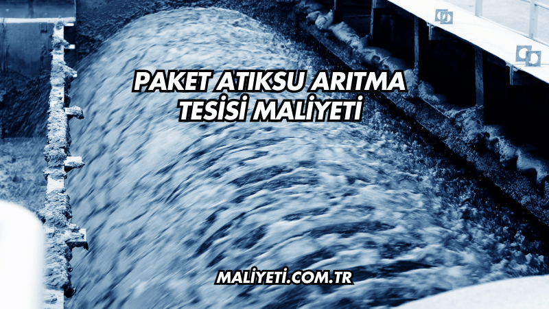 Paket Atıksu Arıtma Tesisi Maliyeti