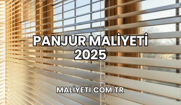 Panjur Maliyeti 2025