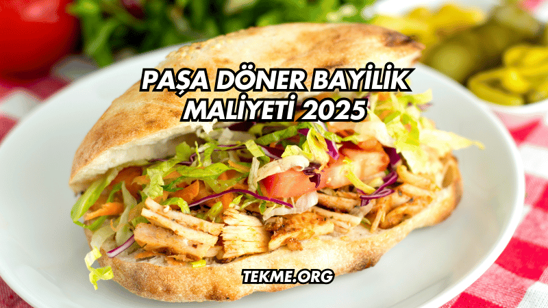 Paşa Döner Bayilik Maliyeti 2025