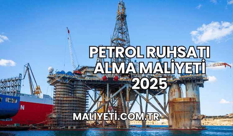 Petrol Ruhsatı Alma Maliyeti 2025