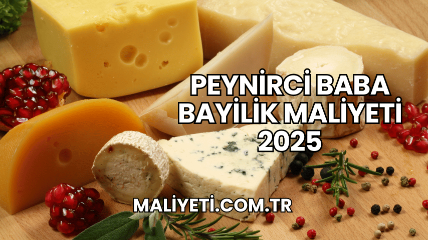 Peynirci Baba Bayilik Maliyeti 2025