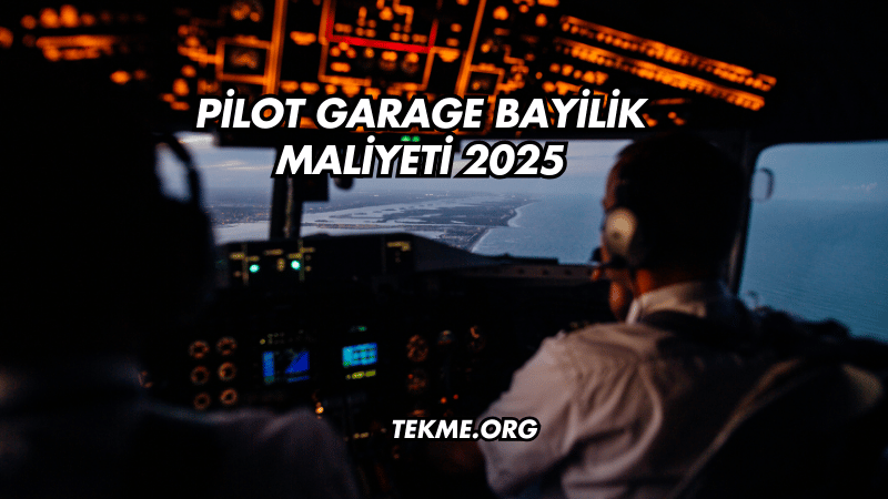 Pilot Garage Bayilik Maliyeti 2025