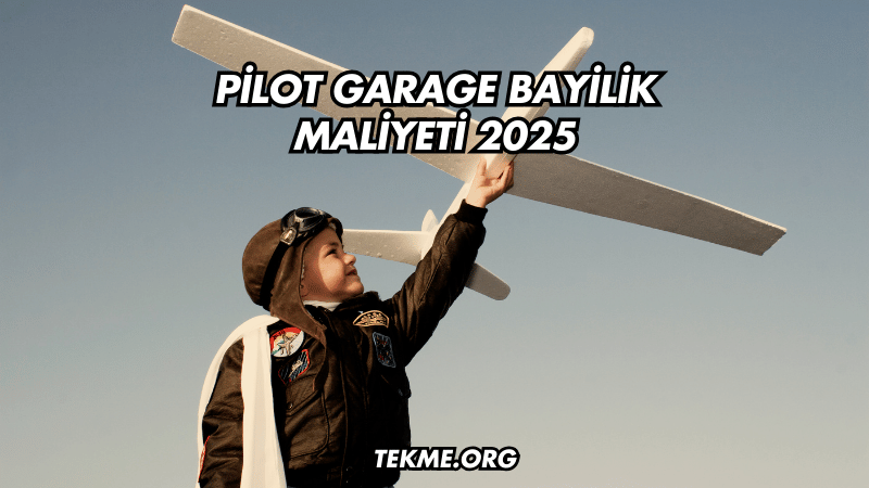 Pilot Garage Bayilik Maliyeti 2025