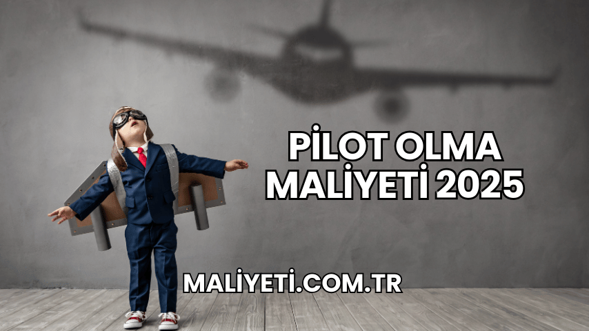 Pilot Olma Maliyeti 2025