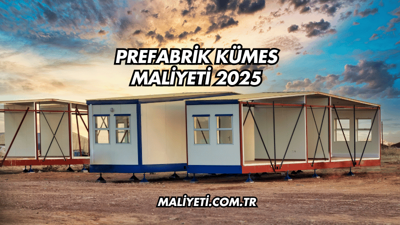 Prefabrik Kümes Maliyeti 2025