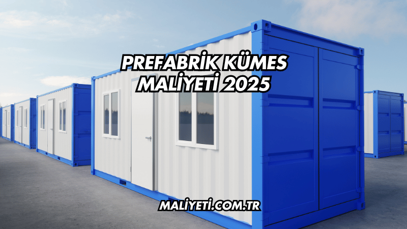 Prefabrik Kümes Maliyeti 2025