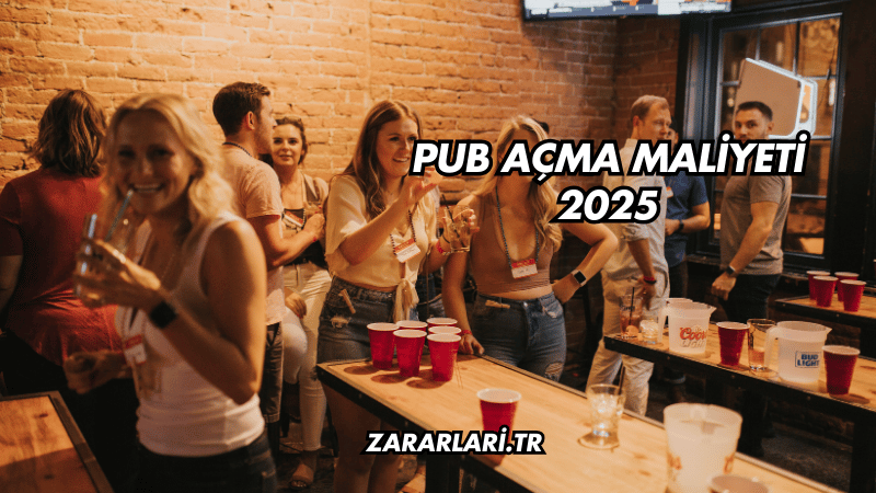 Pub Açma Maliyeti 2025