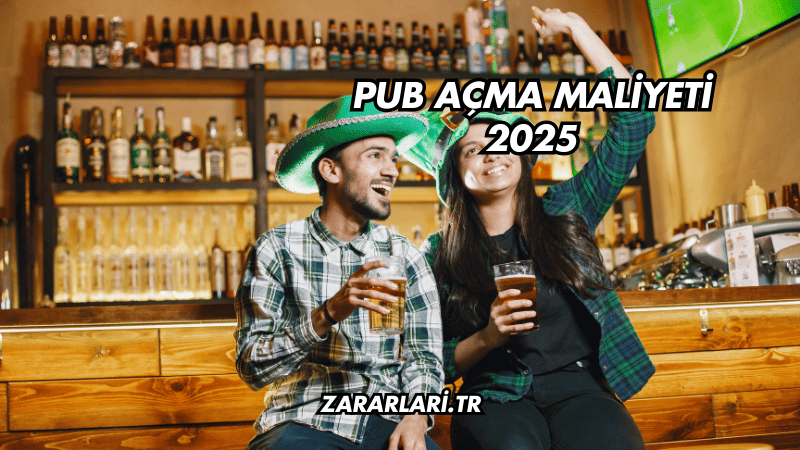 Pub Açma Maliyeti 2025