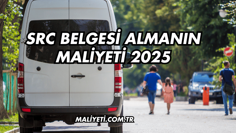 SRC Belgesi Almanın Maliyeti 2025