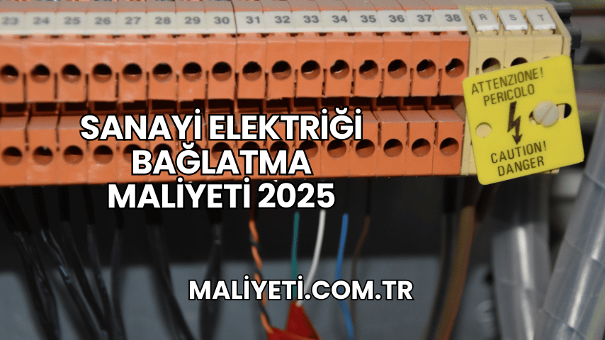 Sanayi Elektriği Bağlatma Maliyeti 2025