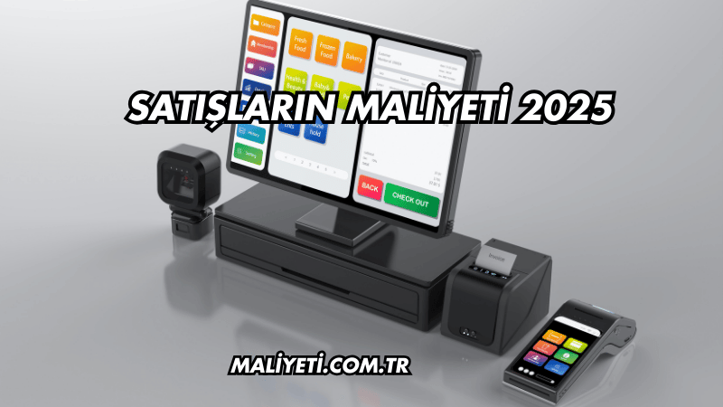 Satışların Maliyeti 2025