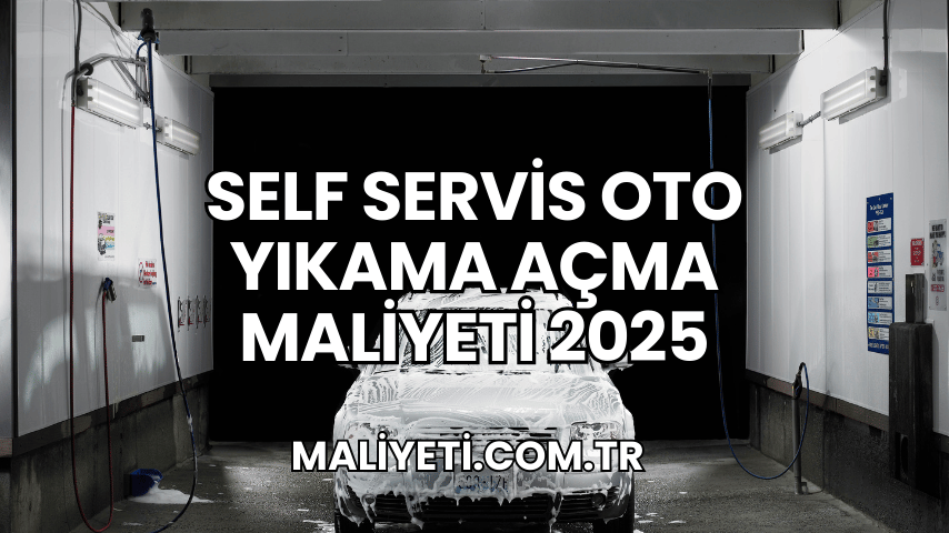 Self Servis Oto Yıkama Açma Maliyeti 2025