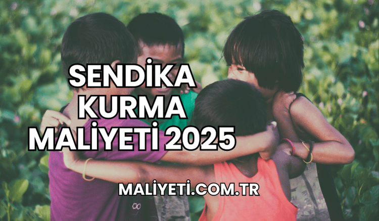 Sendika Kurma Maliyeti 2025