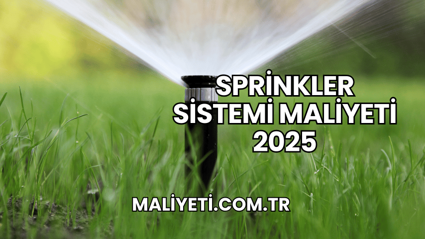 Sprinkler Sistemi Maliyeti 2025