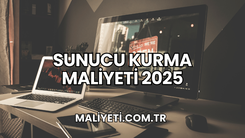 Sunucu Kurma Maliyeti 2025