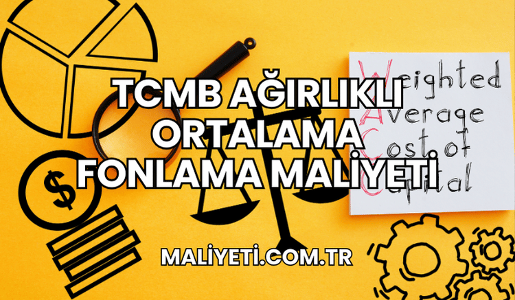 TCMB Ağırlıklı Ortalama Fonlama Maliyeti