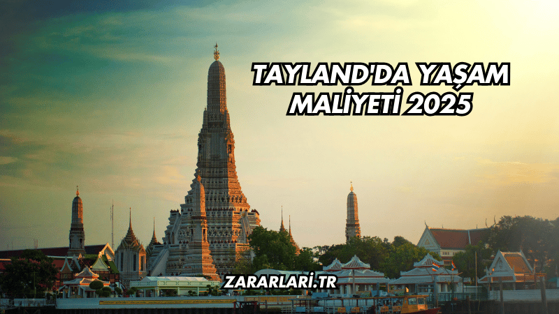 Tayland'da Yaşam Maliyeti 2025