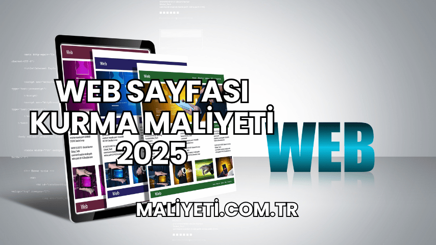 Web Sayfası Kurma Maliyeti 2025