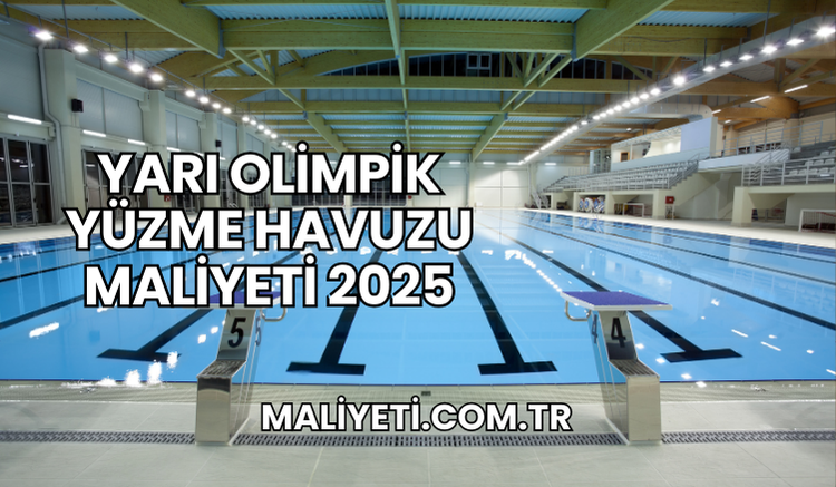 Yarı Olimpik Yüzme Havuzu Maliyeti 2025