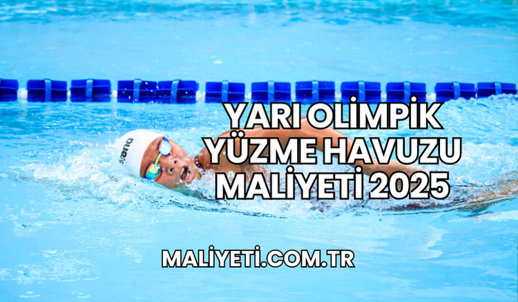 Yarı Olimpik Yüzme Havuzu Maliyeti 2025