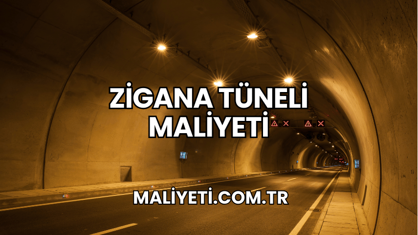 Zigana Tüneli Maliyeti