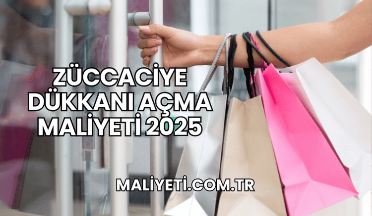 Züccaciye Dükkanı Açma Maliyeti 2025