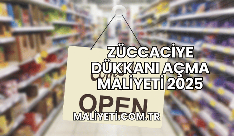 Züccaciye Dükkanı Açma Maliyeti 2025