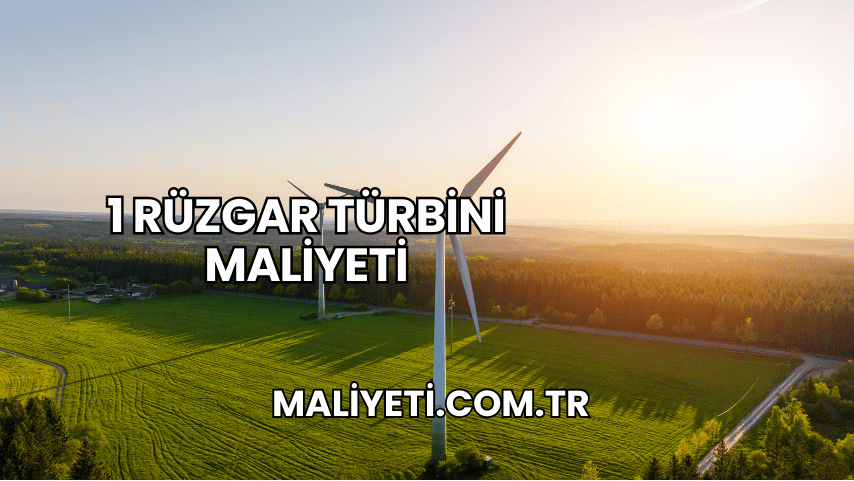 1 Rüzgar Türbini Maliyeti