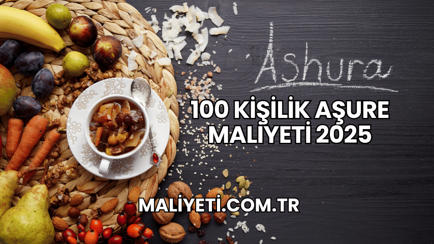 100 Kişilik Aşure Maliyeti 2025