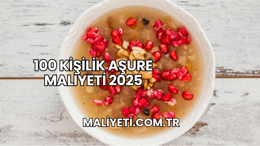 100 Kişilik Aşure Maliyeti 2025