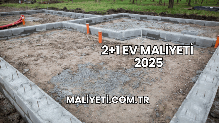 2+1 Ev Maliyeti 2025