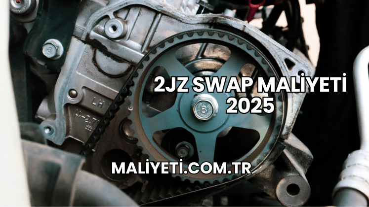 2JZ Swap Maliyeti 2025