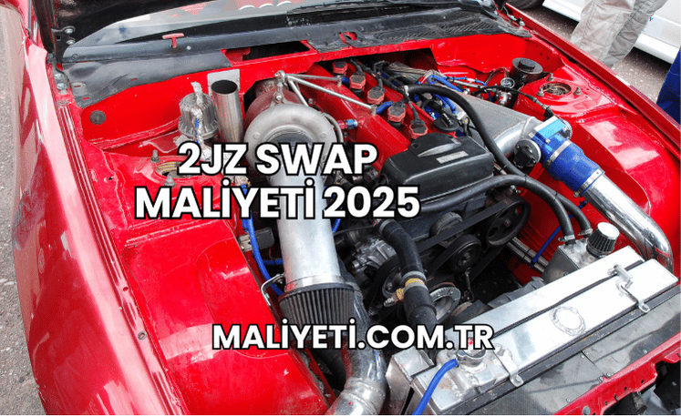 2JZ Swap Maliyeti 2025