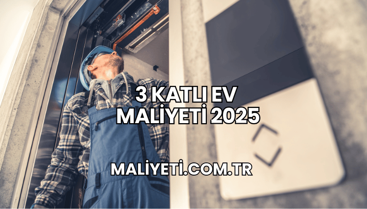 3 Katlı Ev Maliyeti 2025