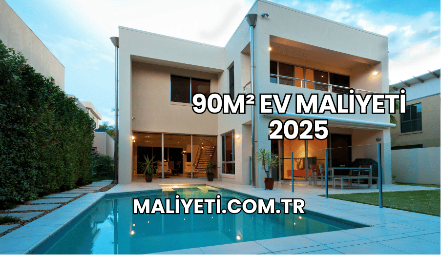 90m² Ev Maliyeti 2025