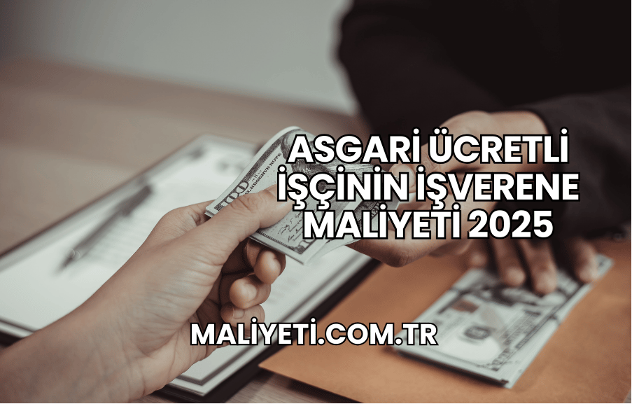 Asgari Ücretli İşçinin İşverene Maliyeti 2025