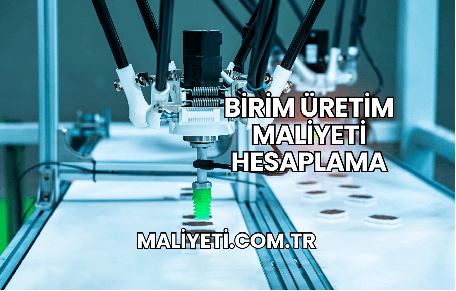 Birim Üretim Maliyeti Hesaplama