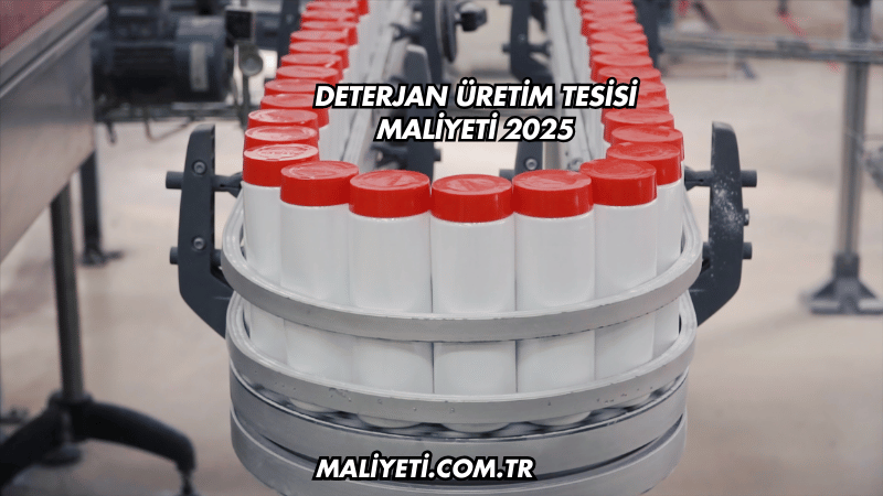 Deterjan Üretim Tesisi Maliyeti 2025