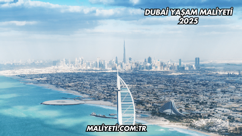 Dubai Yaşam Maliyeti 2025