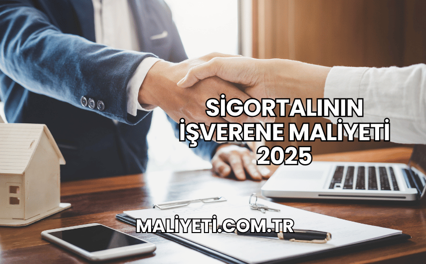 Sigortalının İşverene Maliyeti 2025